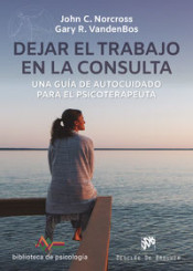 DEJAR EL TRABAJO EN LA CONSULTA. UNA GUIA DE AUTOCUIDADO PARA EL PSICOTERAPEUTA1811757148