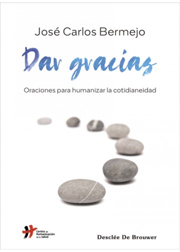 DAR GRACIAS. ORACIONES PARA HUMANIZAR LA COTIDIANEIDAD1715180169