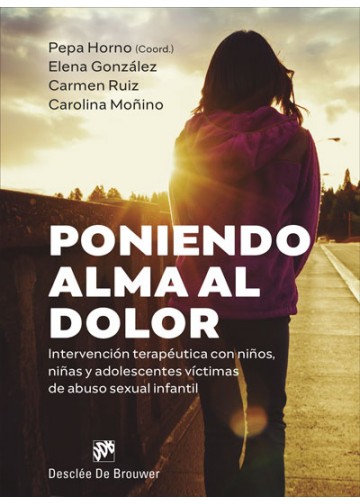 PONIENDO ALMA AL DOLOR. INTERVENCION TERAPEUTICA CON NIÑOS, NIÑAS Y ADOLESCENTES VICTIMAS DE ABUSO SEXUAL INFANTIL552161879