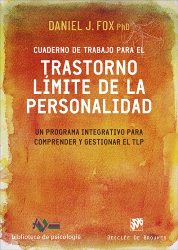 CUADERNO DE TRABAJO PARA EL TRASTORNO LIMITE DE LA PERSONALIDAD. UN PROGRAMA INTEGRATIVO PARA COMPRENDER Y GESTIONAR EL TLP