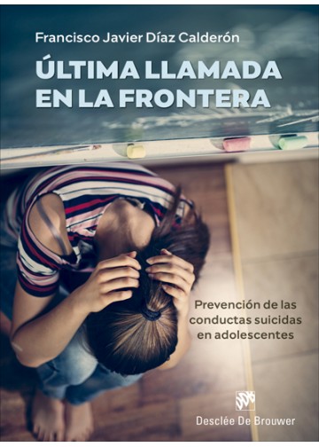 ULTIMA LLAMADA EN LA FRONTERA. PREVENCION DE LAS CONDUCTAS SUICIDAS EN ADOLECENTES