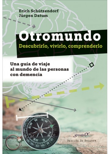 OTRO MUNDO. DESCUBRIRLO, VIVIRLO, COMPRENDERLO. UNA GUIA DE VIAJE AL MUNDO DE LAS PERSONAS CON DEMENCIA133005842
