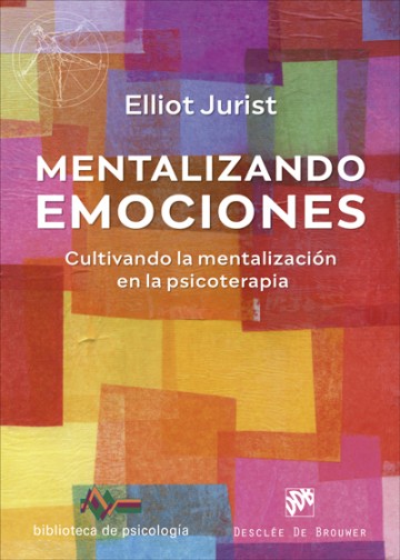 MENTALIZANDO EMOCIONES. CULTIVANDO LA MENTALIZACION EN LA PSICOTERAPIA