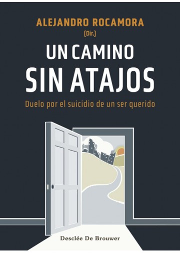 UN CAMINO SIN ATAJOS. DUELO POR EL SUICIDIO DE UN SER QUERIDO