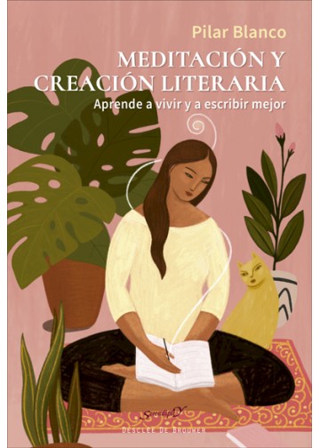 MEDITACION Y CREACION LITERARIA. APRENDER A VIVIR Y A ESCRIBIR MEJOR