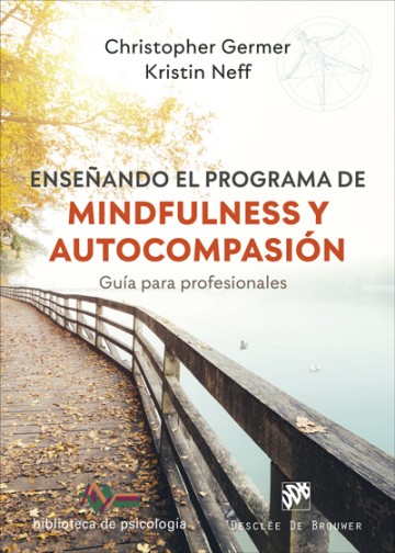 ENSEÑANDO EL PROGRAMA DE MINDFULNESS Y AUTOCOMPASION. GUIA PARA PROFESIONALES552161879