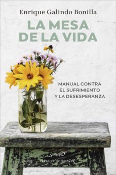 LA MESA DE LA VIDA. MANUAL CONTRA EL SUFRIMIENTO Y LA DESESPERANZA1478010198