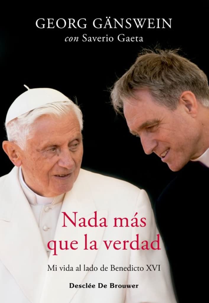 NADA MAS QUE LA VERDAD. MI VIDA AL LADO DE BENEDICTO XVI779278680
