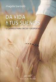 DA VIDA A TUS SUEÑOS. 12 CAMINOS PARA CRECER Y DESPERTAR660505611