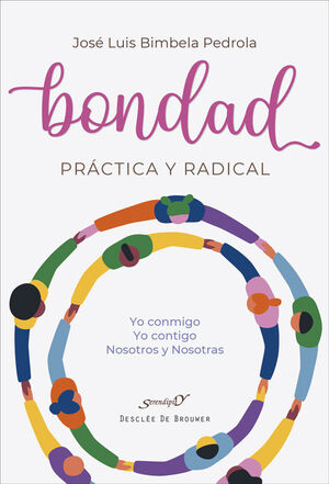 BONDAD PRÁCTICA Y RADICAL. YO CONMIGO, YO CONTIGO, NOSOTROS Y NOSOTRAS1163690722