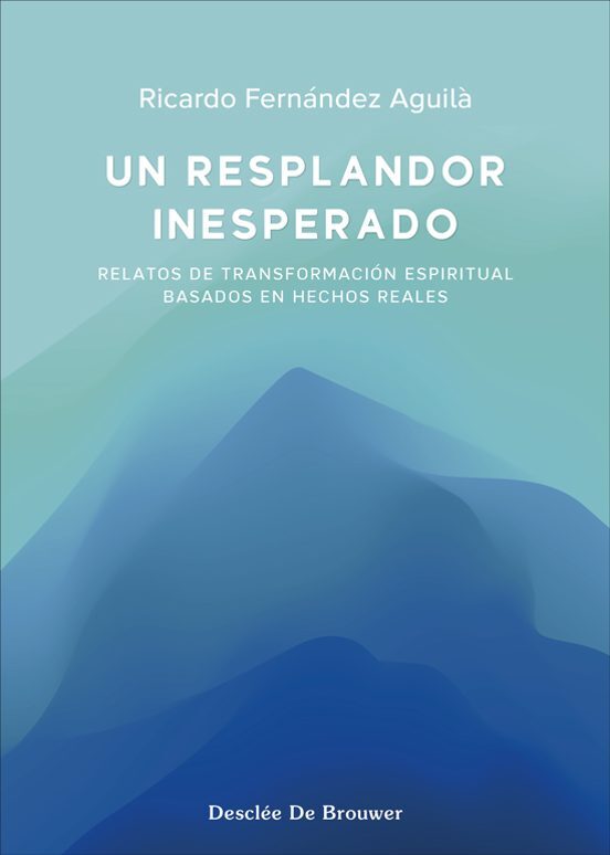 UN RESPLANDOR INESPERADO. RELATOS DE TRANSFORMACIÓN ESPIRITUAL BASADOS EN HECHOS REALES1521442820