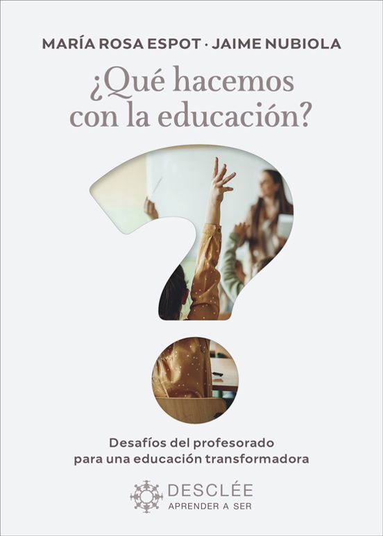 ¿QUE HACEMOS CON LA EDUCACIÓN? DESAFÍOS DEL PROFESORADO PARA UNA EDUCACIÓN TRANSFORMADORA523015961
