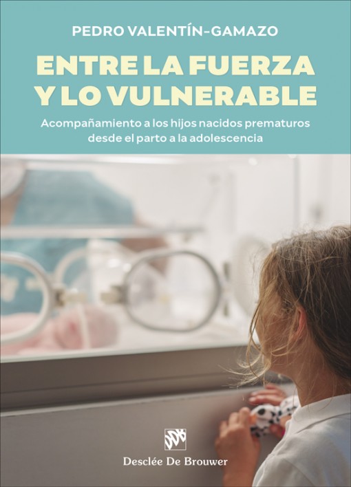 ENTRE LA FUERZA Y LO VULNERABLE. ACOMPAÑAMIENTO A LOS HIJOS NACIDOS PREMATUROS DESDE EL PARTO A LA ADOLESCENCIA133005842