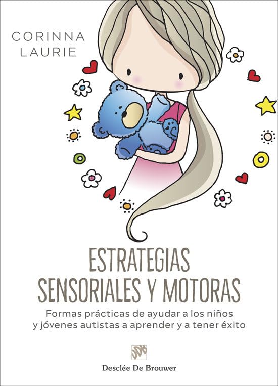 ESTRATEGIAS SENSORIALES Y MOTORAS. FORMAS PRÁCTICAS DE AYUDAR A LOS NIÑOS Y JÓVENES AUTISTAS A APRENDER Y A TENER EXITO1928433252