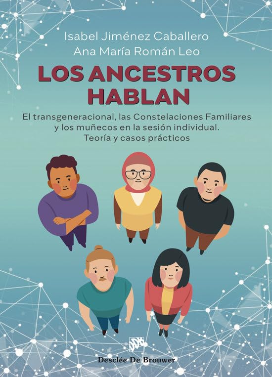 LOS ANCESTROS HABLAN. EL TRANSGENERACIONAL, LAS CONSTELACIONES FAMILIARES Y LOS MUÑECOS EN LA SESION INDIVIDUAL. TEORIA Y CASOS PRÁCTICOS627949560