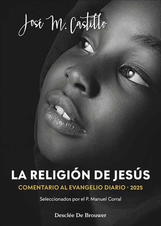 LA RELIGIÓN DE JESUS. COMENTARIOS AL EVANGELIO DIARIO 2025
