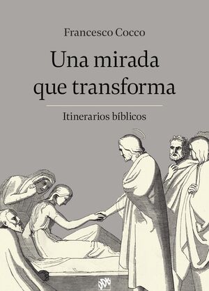 UNA MIRADA QUE TRANSFORMA. ITINERARIOS BIBLICOS552161879