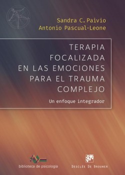 TERAPIA FOCALIZADA EN LAS EMOCIONES PARA EL TRAUMA COMPLEJO. UN ENFOQUE INTEGRADOR552161879