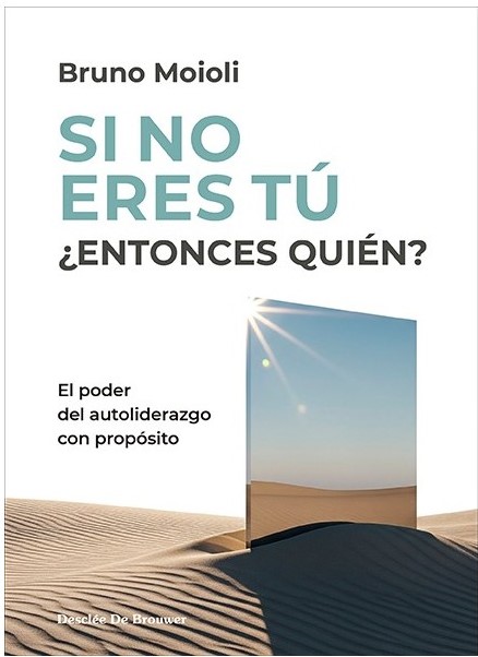 SI NO ERES TÚ ¿ENTONCES QUIEN? EL PODER DEL AUTOLIDERAZGO CON PRO PÓSITO