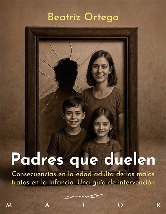 PADRES QUE DUELEN. CONSECUENCIAS EN LA EDAD ADULTA DE LOS MALOS TRATOS EN LA INFANCIA. UNA GUÍA DE INTERVENCIÓN