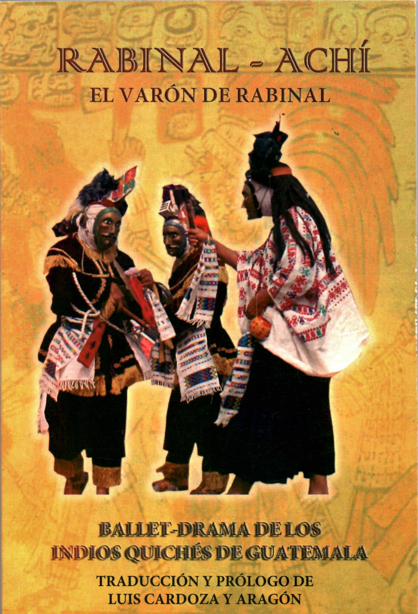 RABINAL ACHI  EL VARON DE RABINAL