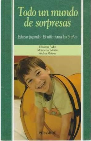 TODO UN MUNDO DE SORPRESAS. EDUCAR JUGANDO. EL NIÑO HAS