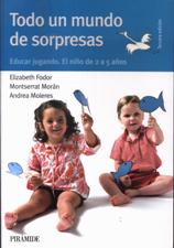 TODO UN MUNDO DE SORPRESAS. EDUCAR JUGANDO. EL NIÑO DE 2 A 5 AÑOS