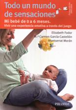 TODO UN MUNDO DE SENSACIONES. MI BEBE DE 0 A 6 MESES1341389781