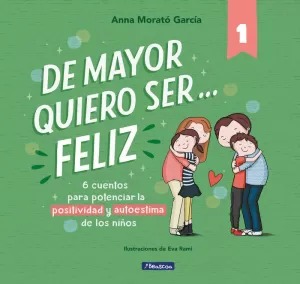 DE MAYOR QUIERO SER FELIZ. S-6 CUENTOS CORTOS PARA POTENCIAR LA POSITIVIDAD Y AUTOESTIMA DE LOS NIÑOS2145349756