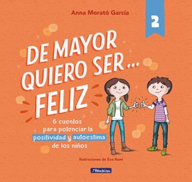 DE MAYOR QUIERO SER FELIZ 2. S-6 CUENTOS CORTOS PARA POTENCIAR LA POSITIVIDAD Y AUTOESTIMA DE LOS NIÑOS1990137502