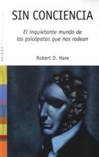 SIN CONCIENCIA. EL INQUIETANTE MUNDO DE LOS PSICOPATAS QUE NOS RODEAN