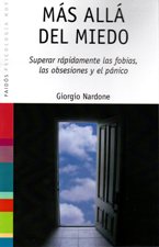 MAS ALLA DEL MIEDO. SUPERAR RAPIDAMENTE LAS FOBIAS,OBSESIONES Y EL PANICO552161879