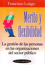 MERITO Y FLEXIBILIDAD. LA GESTION DE LAS PERSONAS EN LAS ORGANIZACIONES DEL1036877670