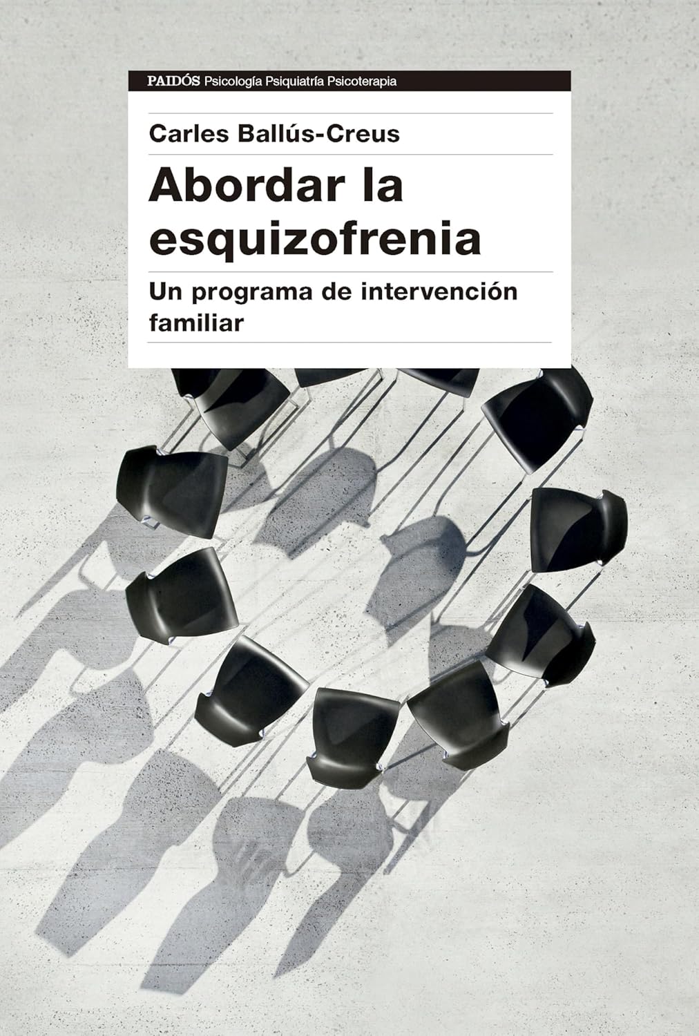 ABORDAR LA ESQUIZOFRENIA. UN PROGRAMA DE INTERVENCION FAMILIAR1207312602