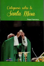 CATEQUESIS SOBRE LA SANTA MISA