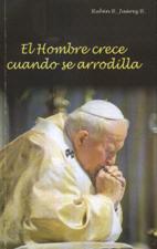 EL HOMBRE CRECE CUANDO SE ARRODILLA