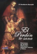 EL PERDON TE SANA. ORACIONES DE PERDON, LIBERACION, SANACION INTERIOR Y FIS587277355