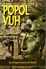 POPOL VUH. LAS ANTIGUAS HISTORIAS DEL QUICHE