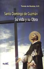 SANTO DOMINGO DE GUZMAN. SU VIDA Y SU OBRA