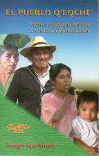 PUEBLO Q'EQCHI. ENTRE UN PASADO DIFICIL Y UN FUTURO ESPERANZADOR