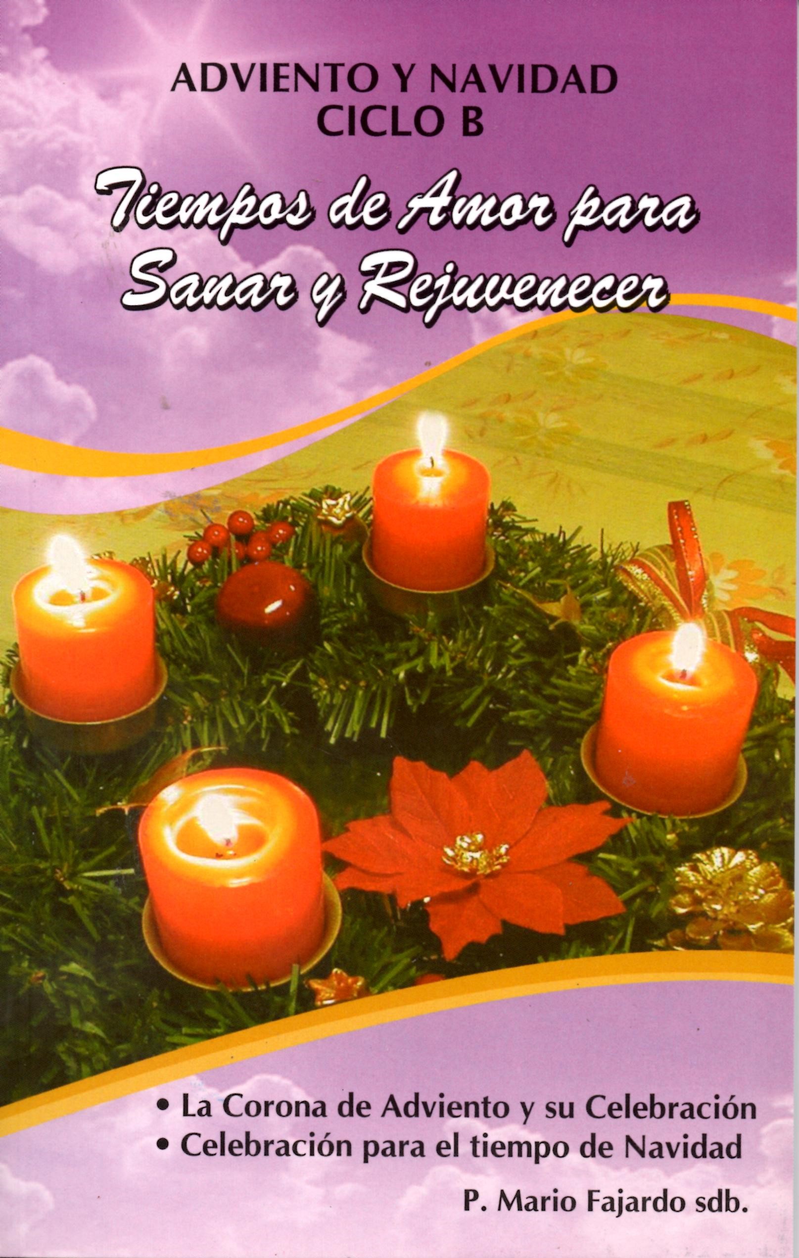 ADVIENTO Y NAVIDAD CICLO B. TIEMPOS DE AMOR PARA SANAR Y REJUVENECER1824292387