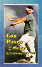 PASOS DEL CIEGO QUE NO QUIERE VER