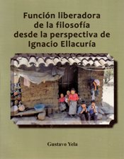 FUNCION LIBERADORA DE LA FILOSOFIA DESDE LA PERSPECTIVA DE IGNACIO ELLACURI