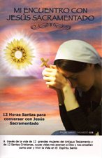MI ENCUENTRO CON JESUS SACRAMENTADO. 12 HORAS SANTAS PARA CONVERSAR CON JESUS SACRAMENTADO1250813691