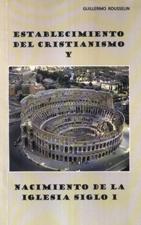 ESTABLECIMIENTO DEL CRISTIANISMO Y NACIMIENTO DE LA IGLESIA SIGLO I1538349505
