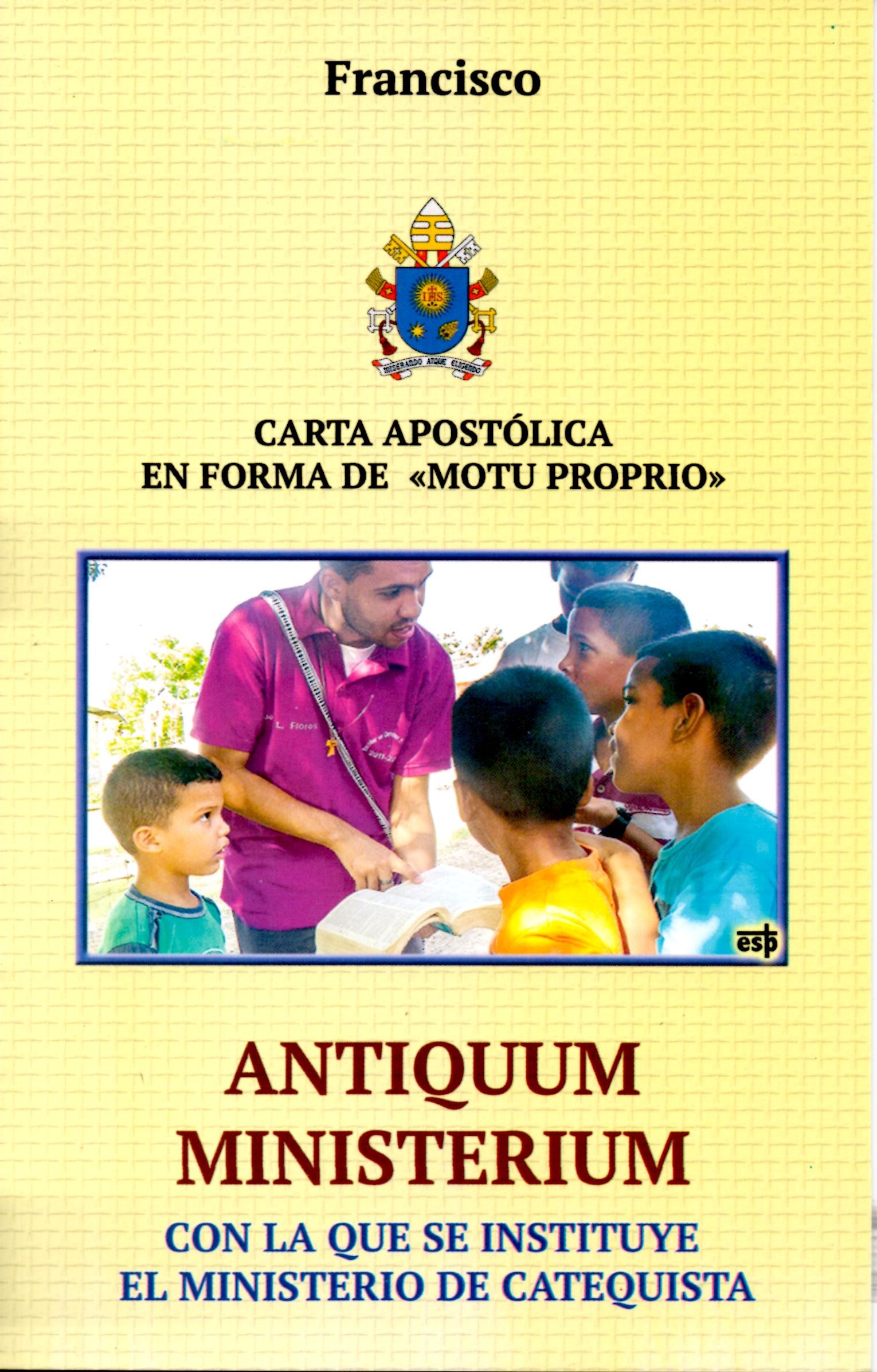 ANTIQUUM MINISTERIUM CON LA QUE SE INSTITUYE EL MINISTERIO DE CATEQUISTA. CARTA APOSTOLICA EN FORMA DE MOTU PROPIO1653931083