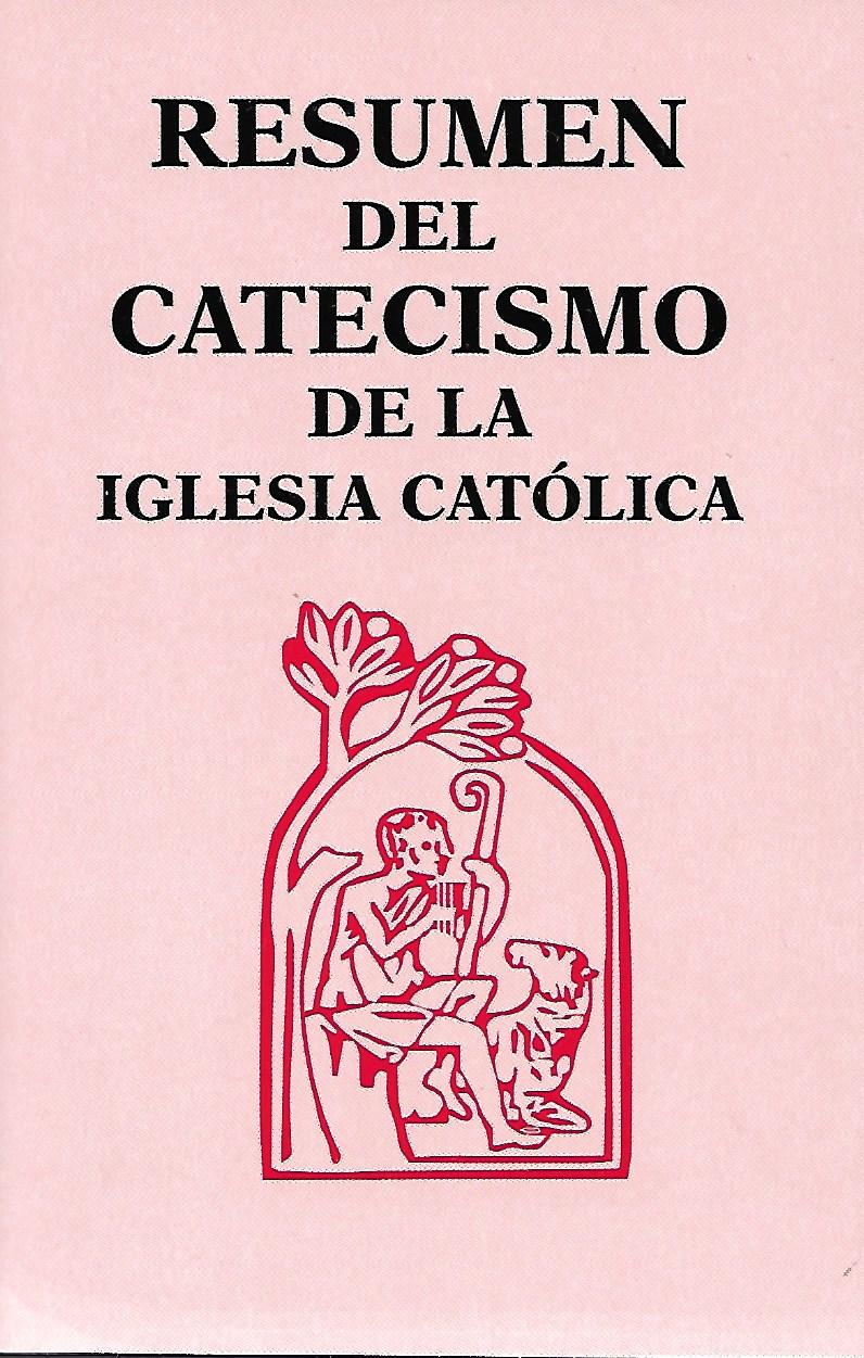 RESUMEN DEL CATECISMO DE LA IGLESIA CATOLICA