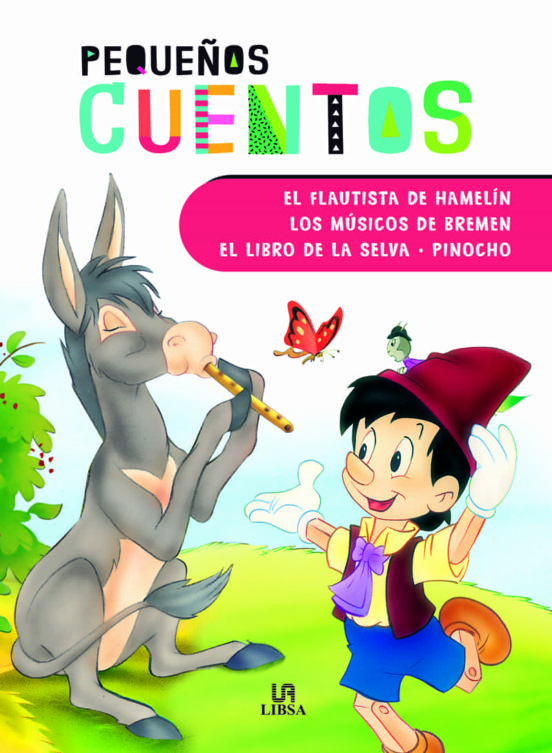 PEQUEÑOS CUENTOS. EL FLAUTISTA DE HAMELIN, LOS MUSICOS DE BREMEN, EL LIBRO DE LA SELVA Y PINOCHO
