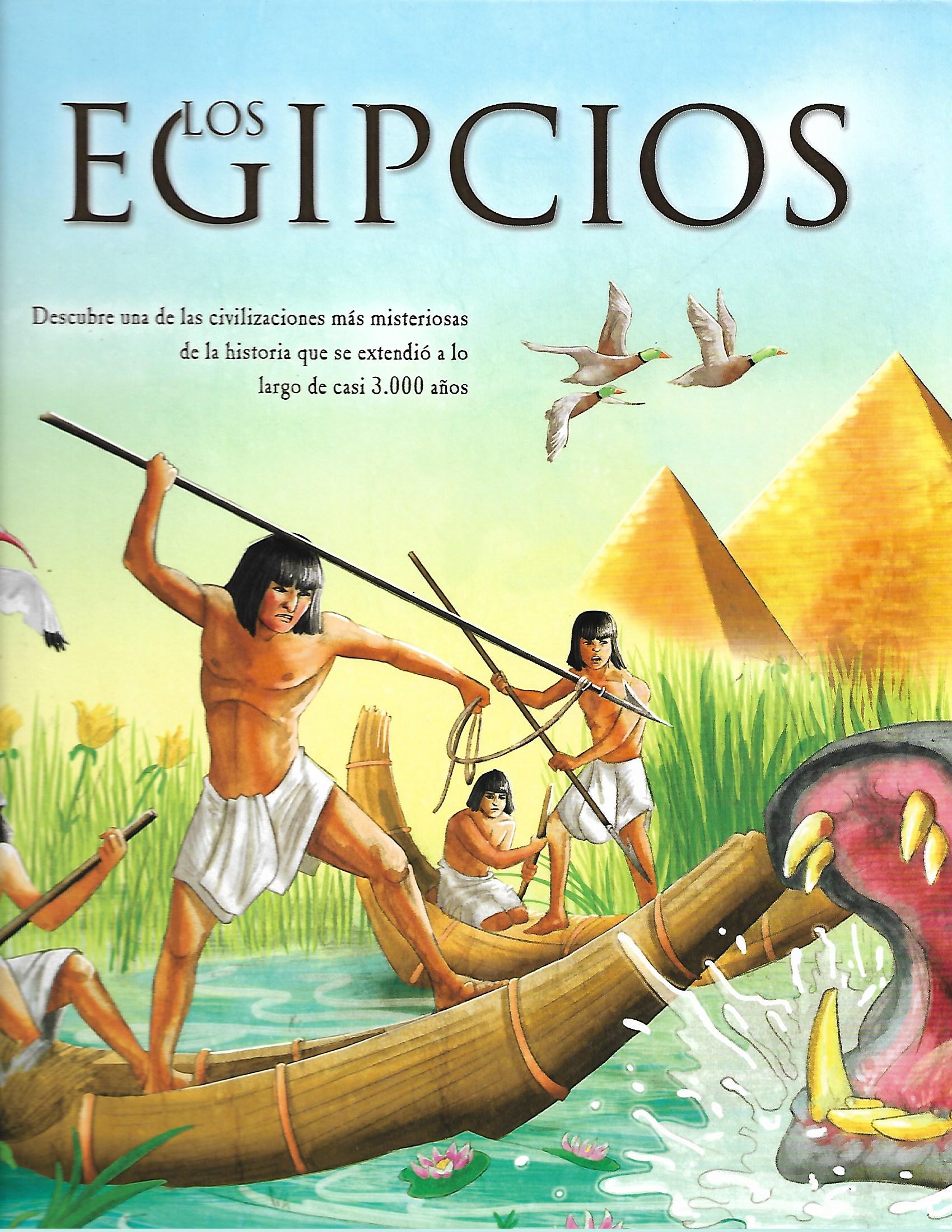 LOS EGIPCIOS. DESCUBRE UNA DE LAS CIVILIZACIONES MAS MISTERIOSAS DE LA HISTORIA QUE SE EXTENDIO A LO LARGO CASI 3000 AÑOS.