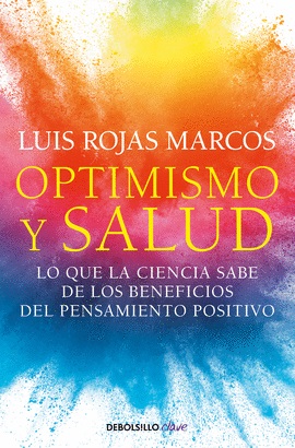 OPTIMISMO Y SALUD. LO QUE LA CIENCIA SABE DE LOS BENEFICIOS DEL PENSAMIENTO POSITIVO